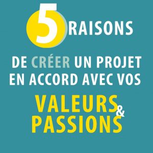 Créer un projet en accord avec ses valeurs - GOW Entreprendre