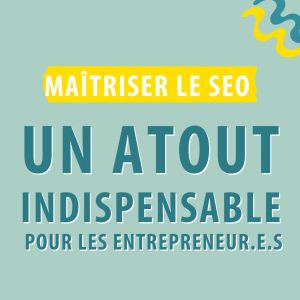 maîtriser le SEO un atour indispensable