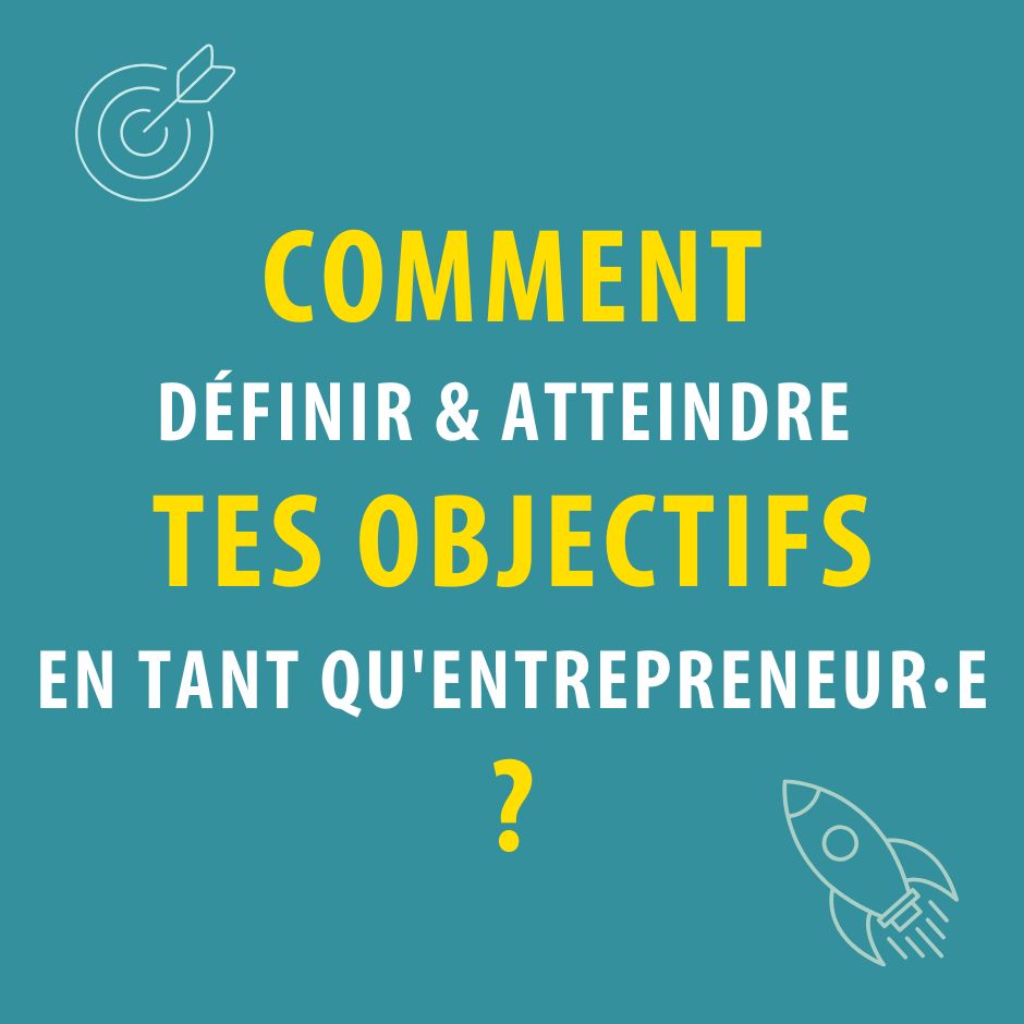 atteindre et définir vos objectifs entrepreneuriaux - Entreprendre Wallonie